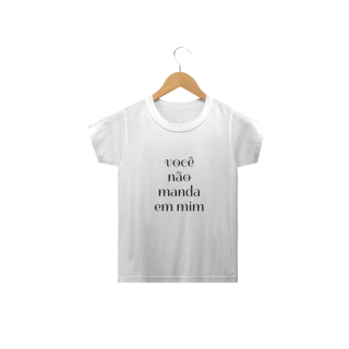 Nome do produto camiseta infantil VOCÊ NÃO MANDA
