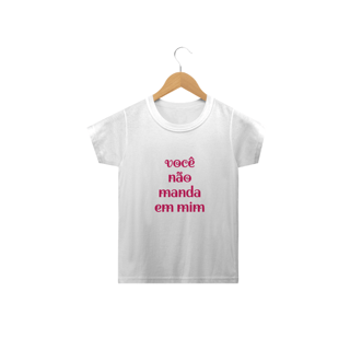 Nome do produto camiseta infantil VOCÊ NÃO MANDA