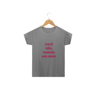 Nome do produto camiseta infantil VOCÊ NÃO MANDA