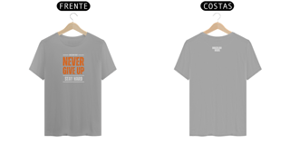Nome do produto Camiseta NEVER GIVE UP