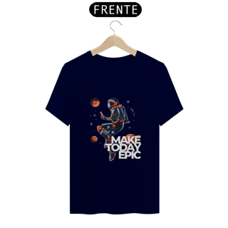 Camiseta Make today epic