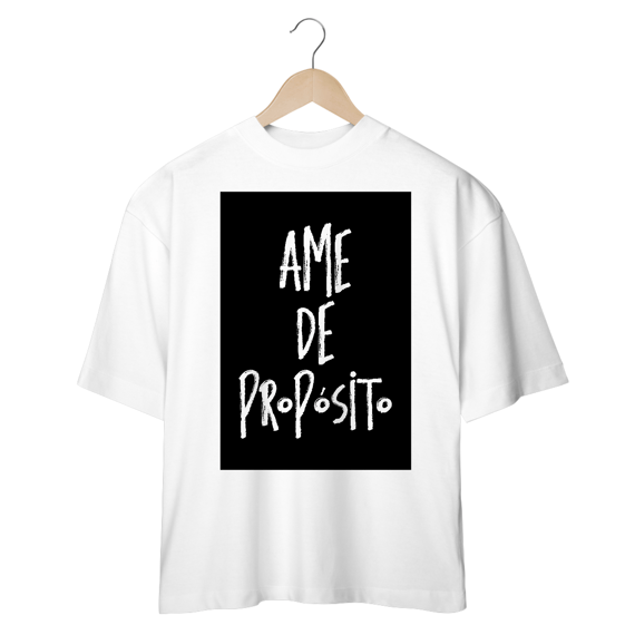 Ame de propósito - Oversized