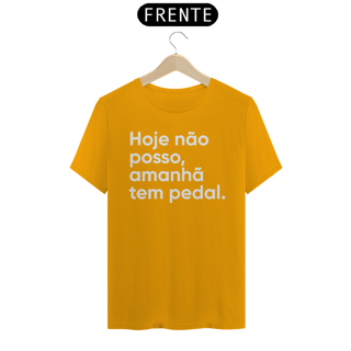 Nome do produto CAMISETA HOJE NÃO POSSO, AMANHÃ TEM PEDAL.
