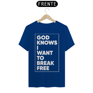 Nome do produto GOD KNOWS I WANT TO BREAK FREE