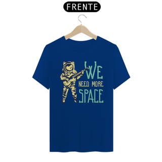 Nome do produto CAMISETA WE NEED MORE SPACE