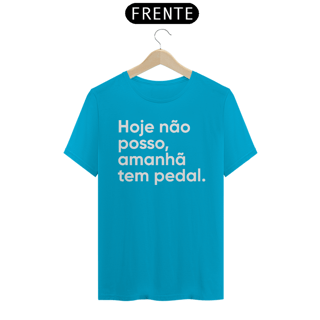 Nome do produto CAMISETA HOJE NÃO POSSO, AMANHÃ TEM PEDAL.