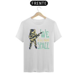 Nome do produto CAMISETA WE NEED MORE SPACE