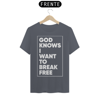 Nome do produto GOD KNOWS I WANT TO BREAK FREE