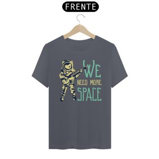 Nome do produto CAMISETA WE NEED MORE SPACE