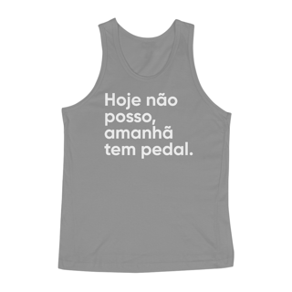 Nome do produto REGATA HOJE NÃO POSSO, AMANHÃ TEM PEDAL.