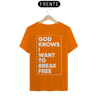 Nome do produto GOD KNOWS I WANT TO BREAK FREE
