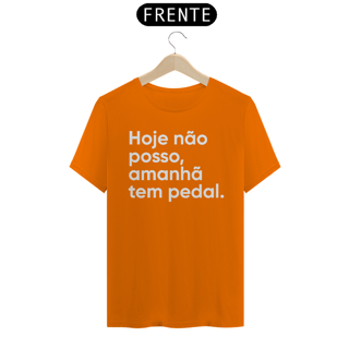 Nome do produto CAMISETA HOJE NÃO POSSO, AMANHÃ TEM PEDAL.