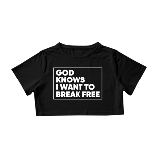 Nome do produto CROPPED GOD KNOWS I WANT TO BREAK FREE