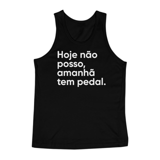 Nome do produto REGATA HOJE NÃO POSSO, AMANHÃ TEM PEDAL.