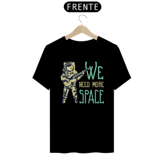 Nome do produto CAMISETA WE NEED MORE SPACE