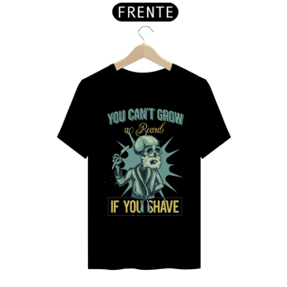 Nome do produto CAMISETA YOU CAN'T GROW AL BEARD IF YOU SHAVE