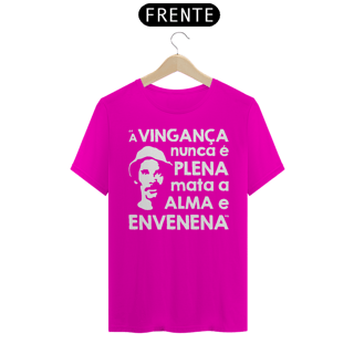 Nome do produto CAMISETA A VINGANÇA NUNCA É PLENA