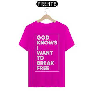 Nome do produto GOD KNOWS I WANT TO BREAK FREE