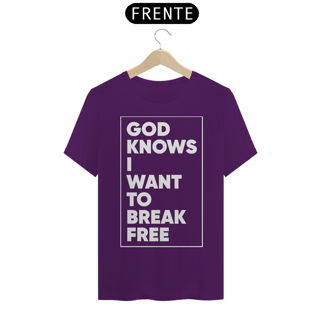 Nome do produto GOD KNOWS I WANT TO BREAK FREE