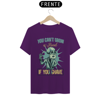 Nome do produto CAMISETA YOU CAN'T GROW AL BEARD IF YOU SHAVE