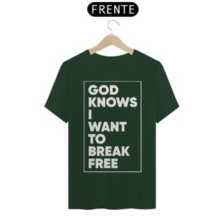 Nome do produto GOD KNOWS I WANT TO BREAK FREE