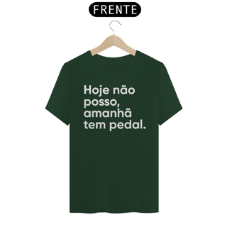 Nome do produto CAMISETA HOJE NÃO POSSO, AMANHÃ TEM PEDAL.