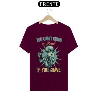 Nome do produto CAMISETA YOU CAN'T GROW AL BEARD IF YOU SHAVE