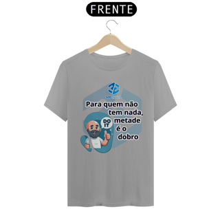 Nome do produto Para quem não tem nada, metade é o dobro