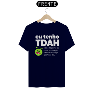 Nome do produto Camiseta Eu tenho TDAH