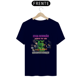 Nome do produto Camiseta Essa reunião poderia ter sido uma queda de braço