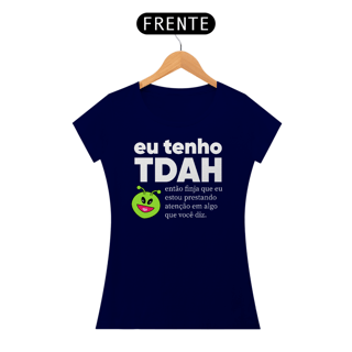 Nome do produto Camiseta Babylook Eu tenho TDAH