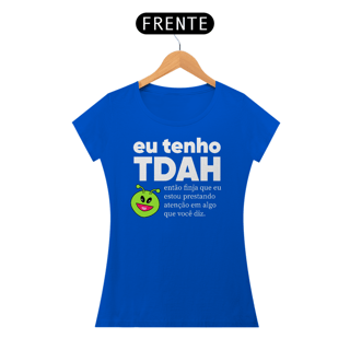 Nome do produto Camiseta Babylook Eu tenho TDAH