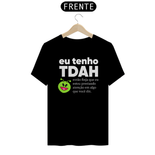 Nome do produto Camiseta Eu tenho TDAH