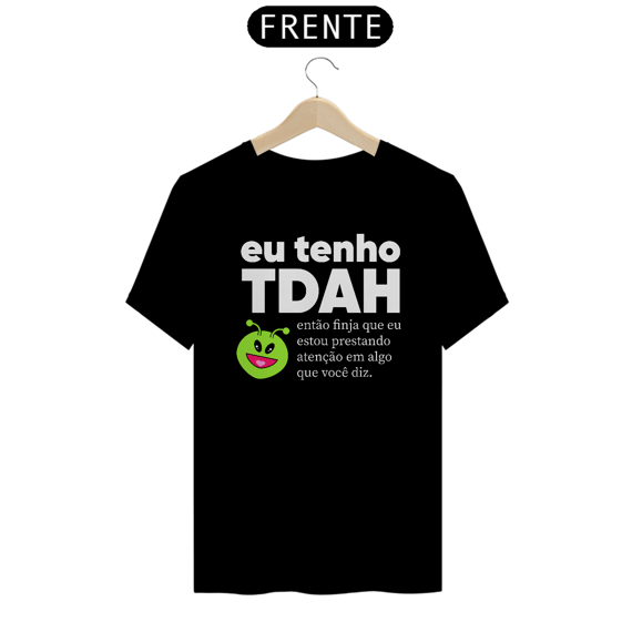 Camiseta Eu tenho TDAH