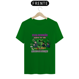 Nome do produto Camiseta Essa reunião poderia ter sido uma queda de braço