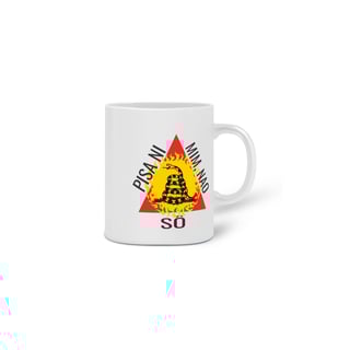Nome do produto Caneca Pisa Ni Mim Não Sô