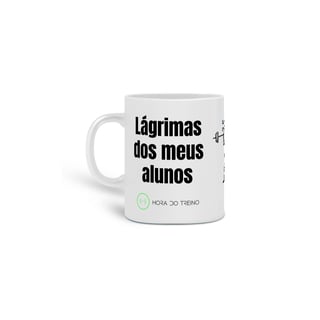 Nome do produto Caneca - Lágrimas dos meus alunos