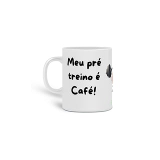 Nome do produto Caneca Meu Pré Treino é Café! 