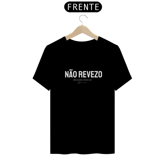 Camiseta Não Revezo!