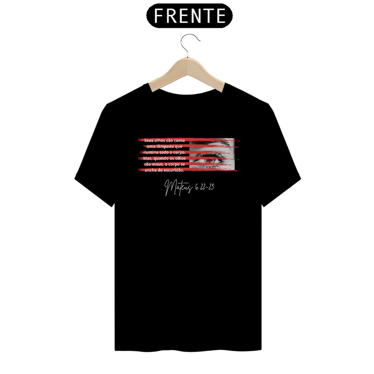Nome do produto: Camiseta - Mt 6:22