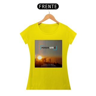 Nome do produtoCamiseta baby look algodão quality PORQUE ESTÁ LÁ (MINA)