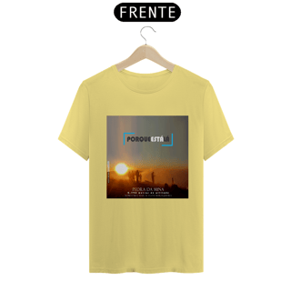 Nome do produtoCamiseta unissex algodão estonada PORQUE ESTÁ LÁ (MINA)