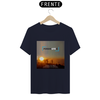 Nome do produtoCamiseta unissex algodão prime PORQUE ESTÁ LÁ (MINA)