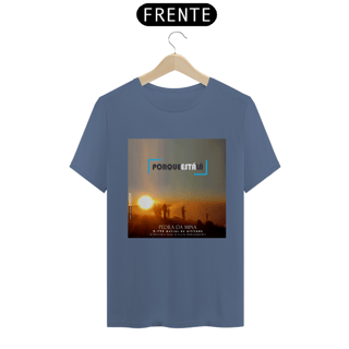Nome do produtoCamiseta unissex algodão estonada PORQUE ESTÁ LÁ (MINA)