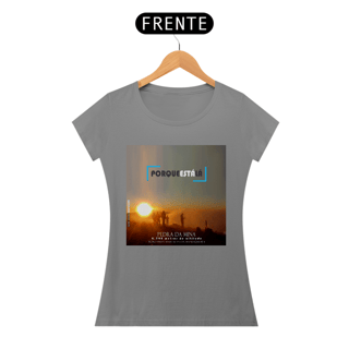 Nome do produtoCamiseta baby look algodão quality PORQUE ESTÁ LÁ (MINA)
