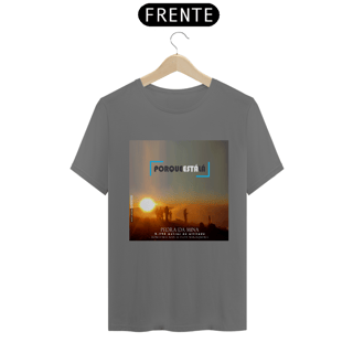 Nome do produtoCamiseta unissex algodão estonada PORQUE ESTÁ LÁ (MINA)
