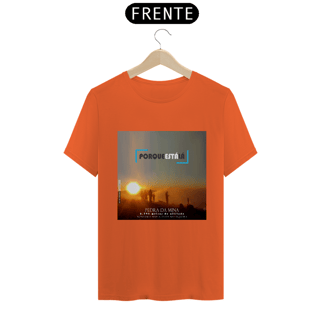 Nome do produtoCamiseta unissex algodão prime PORQUE ESTÁ LÁ (MINA)