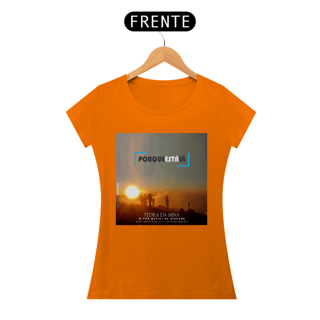 Nome do produtoCamiseta baby look algodão quality PORQUE ESTÁ LÁ (MINA)