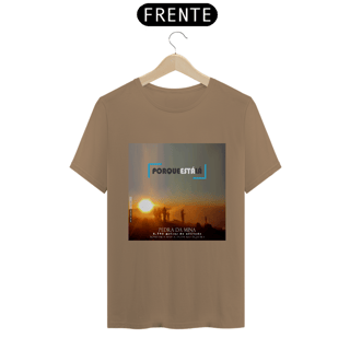 Nome do produtoCamiseta unissex algodão prime PORQUE ESTÁ LÁ (MINA)