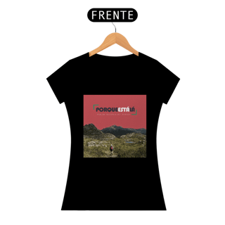 Camiseta baby look algodão prime PORQUE ESTÁ LÁ (ITATIAIA)
